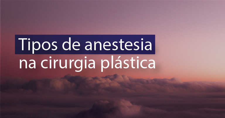 Tipos de anestesia na cirurgia plástica