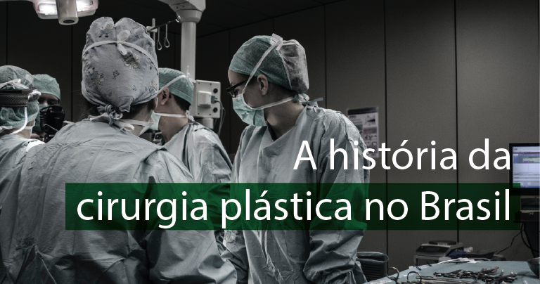 A história da cirurgia plástica no Brasil