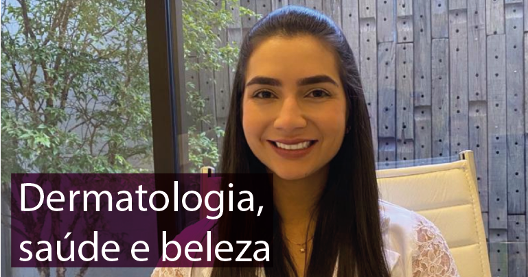 Entrevista com nossa dermatologista, Doutora Stella Lousada